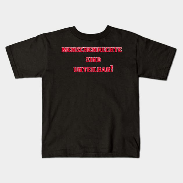 "Unteilbare Werte: Menschenrechte sind unteilbar." Kids T-Shirt by shirtsandmore4you